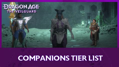 Best Companions Tier List Dragon Age The Veilguard｜game8