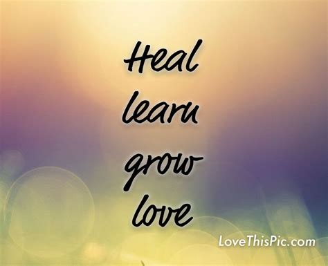 Heal Learn Grow Love Pictures Photos And Images For Facebook