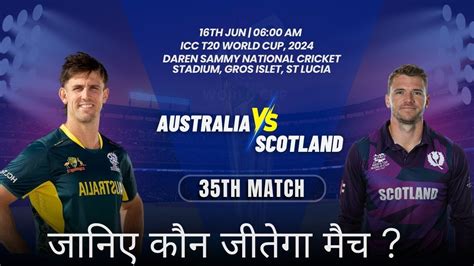 Icc Mens T20 Wc 2024 Australia Vs Scotland 35th Match Prediction