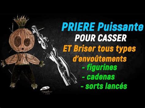 PRIERE Puissante POUR CASSER ET Briser tous types d envoûtements