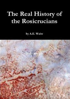 The Real History Of The Rosicrucians Arthur Edward Waite