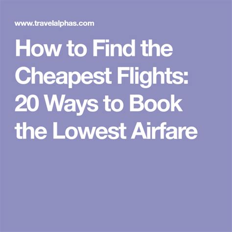 How To Find The Cheapest Flights 20 Ways To Book The Lowest Airfare Cheap Flights Lowest