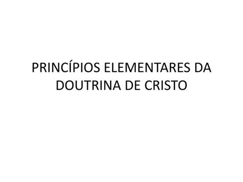 Ppt Princ Pios Elementares Da Doutrina De Cristo Powerpoint