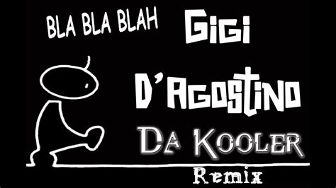 Gigi D Agostino Bla Bla Bla Da Kooler Remix Youtube