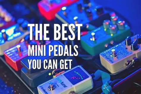 The 25 Best Mini Guitar Pedals In 2024 Rock Guitar Universe