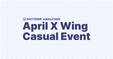 April X Wing Casual Event Pattern Analyzer