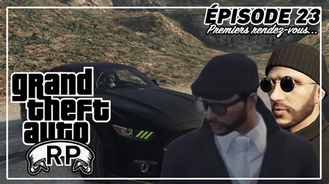 GTA RP EPISODE 23 PREMIERS RENDEZ VOUS YouTube