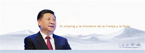 Xi Jinping Y La Iniciativa De La Franja Y La Ruta Portal De La Franja