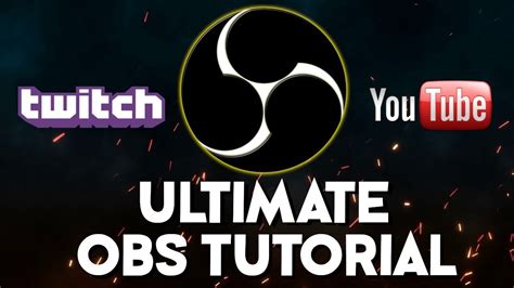 Ultimate Obs Studio Tutorial Twitch And Youtube Streaming And