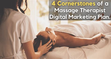 4 Cornerstones Of A Massage Therapist Digital Marketing Plan