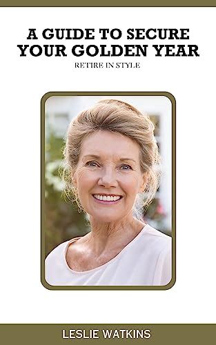 Retire In Style A Guide To Secure Your Golden Years Ebook Watkins