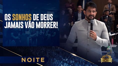 OS SONHOS DE DEUS JAMAIS VÃO MORRER Apóstolo Luiz Henrique Noite