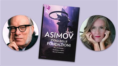 Ciclo Delle Fondazioni Di Isaac Asimov Youtube