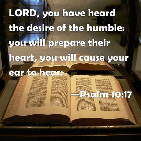 Psalm 1017 Lord You Have Heard The Desire Of The Humble You Will