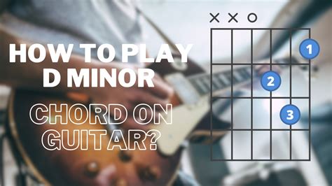 D Minor Chord Guitar - Play Guitars