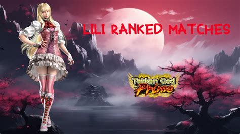 Tekken 7 Lili Ranked Matches Tgp Promotion Youtube