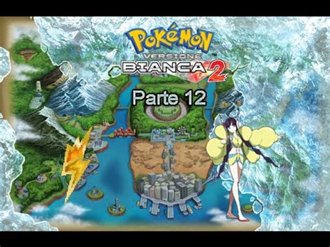 Guida Pokemon Bianco 2 Parte 12 2 Palestre 1 Capopalestra YouTube