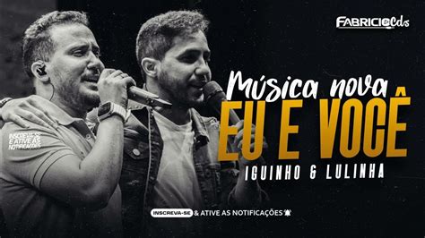 Iguinho E Lulinha Eu E Você