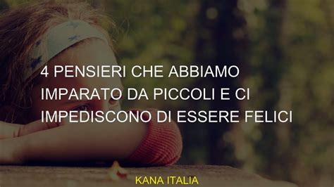 4 Pensieri Che Abbiamo Imparato Da Piccoli E Ci Impediscono Di Essere