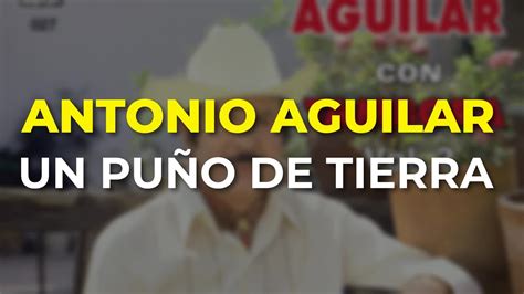 Antonio Aguilar Un Puño de Tierra Audio Oficial YouTube Music