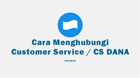 Cara Menghubungi Customer Service Cs Dana Untuk Komplain Kored Id