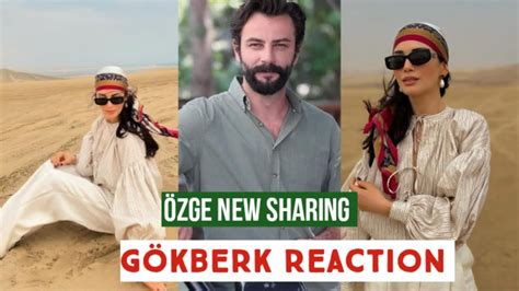 Zge Yagiz New Sharing G Kberk Demirci Reaction Youtube