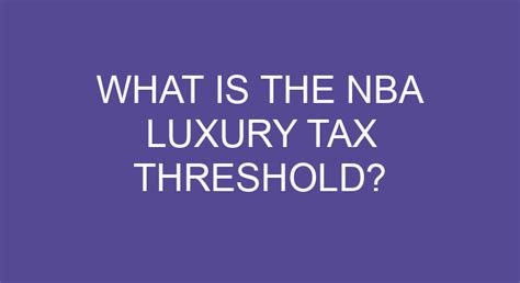 What Is The Nba Luxury Tax Threshold