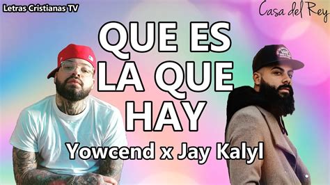 Que Es La Que Hay Jay Kalyl Letra Ft Yowcend Video Lyrics YouTube