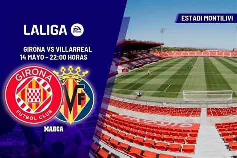 Girona Villarreal horario dónde ver en TV y canal del partido de