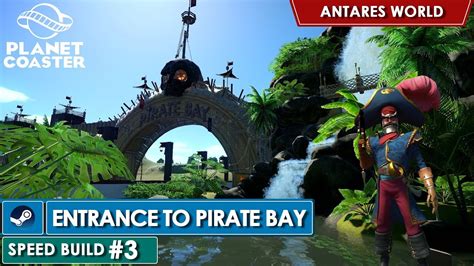 Let S Build 3 Entrance To The Pirate Bay Planet Coaster SPEED