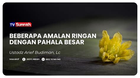 BEBERAPA AMALAN RINGAN DENGAN PAHALA BESAR Ustadz Arief Budiman Lc