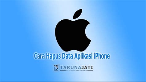 Cara Hapus Data Aplikasi Iphone Paling Mudah Terbaru Tarunajati