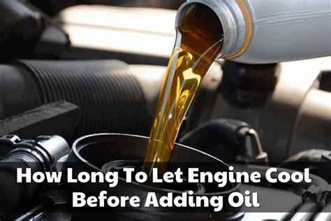 How Long To Let Engine Cool Before Adding Oil