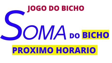 Soma Do Bicho Para O Pr Ximo Horario Youtube