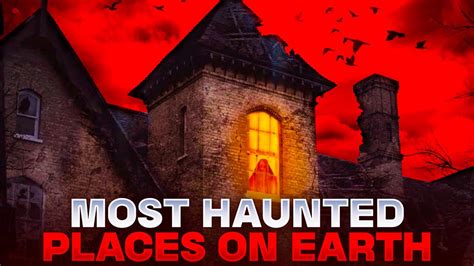 Dont Visit These Haunting Places On Earth 5 Most Haunted Places On