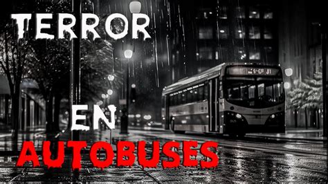 Relatos Espeluznantes Historias De Terror En Autobuses Por Carreteras