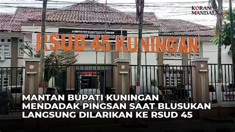 Mantan Bupati Kuningan H Acep Purnama Mendadak Pingsan Saat Blusukan