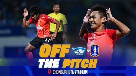 Off The Pitch Thai League 202324 Matchday 11 Chon Vs Bgpu Youtube