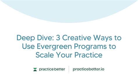 Deep Dive Creative Ways To Use Evergreen Programs To Scale Your