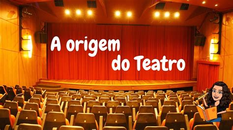 A Origem Do Teatro Pode Ser Remontada Desde