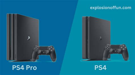 Ps4 Vs Ps4 Pro An In Depth Comparative Analysis Explosion Of Fun