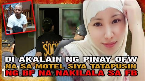 Di Akalain Ng Pinay Ofw Sa Saudi Na Sa Motel Siya Tatapusin Ng Bf Na