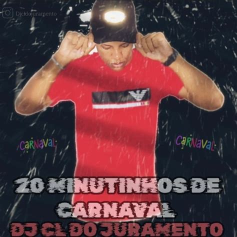 Stream 20 MINUTINHOS DE CARNAVAL DJ CL DO JURAMENTO 2023 SEM