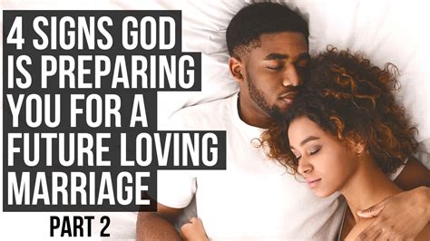 4 Signs God Is Preparing You For A Future Loving Marriage Part 2