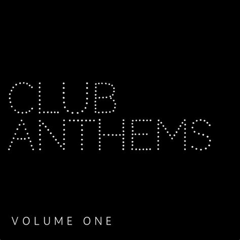 Club Anthems Vol 1 Compilation By Various Artists Spotify