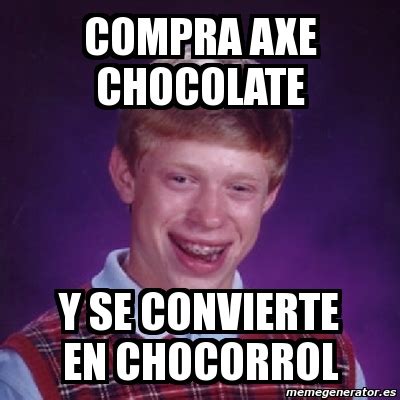 Meme Bad Luck Brian Compra Axe Chocolate Y Se Convierte En Chocorrol