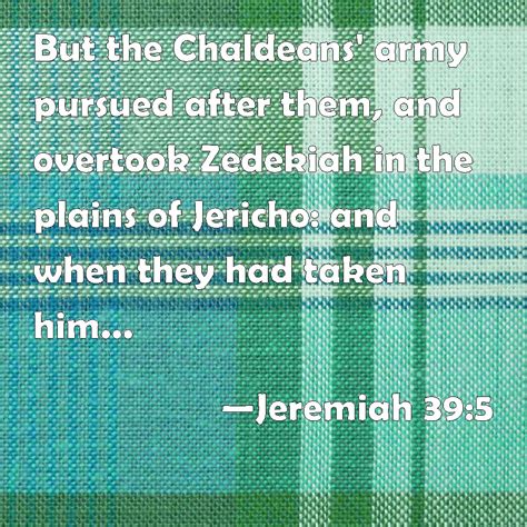 Jeremiah But The Chaldeans Army Pursued After Them And Overtook