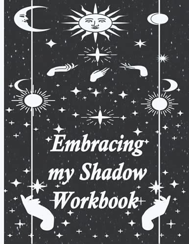 Embracing My Shadow Workbook Shadow Workbook And Journal For Beginners