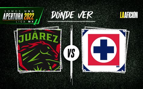 Juárez Vs Cruz Azul En Vivo Horario Y Canal De Transmisión Del