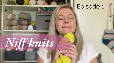 Episode 1 A Knitting Tantrum Niff Knits Knitting Podcast YouTube